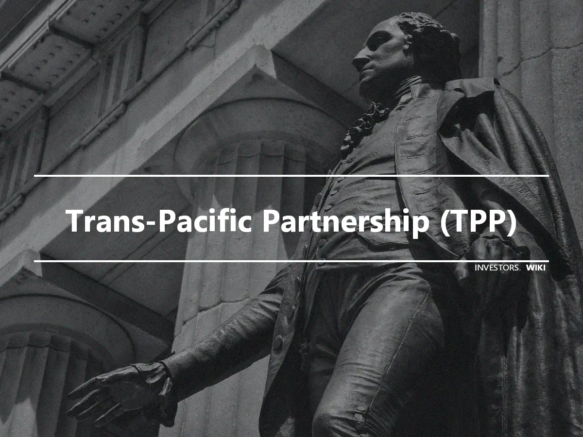 Trans-Pacific Partnership (TPP)