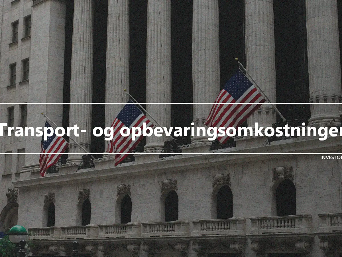 Transport- og opbevaringsomkostninger