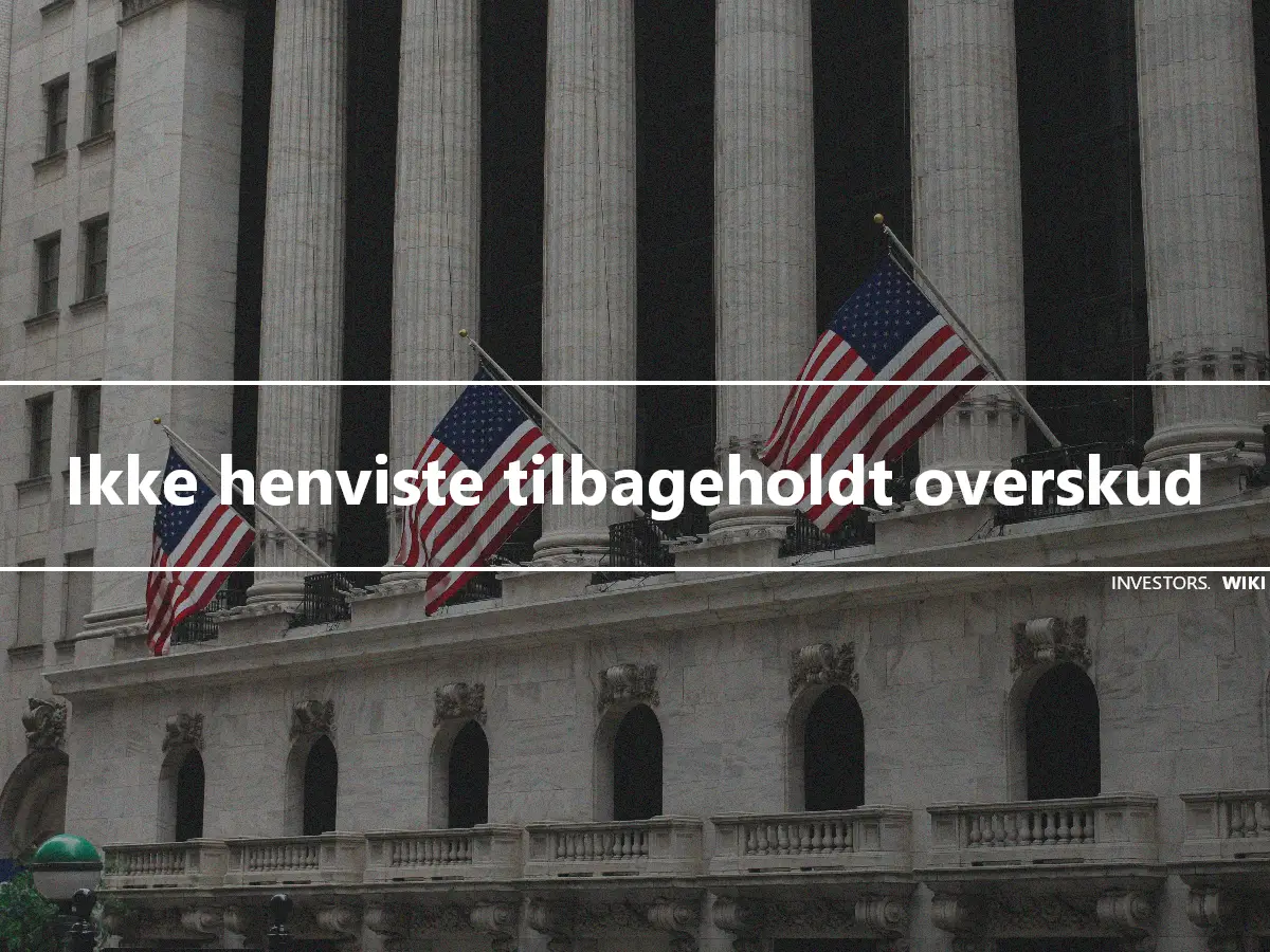 Ikke henviste tilbageholdt overskud