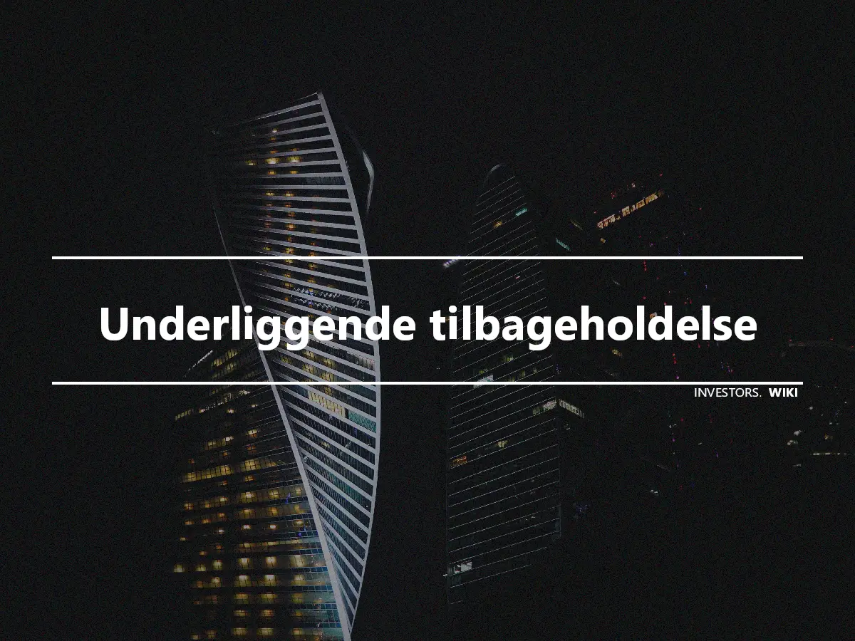 Underliggende tilbageholdelse