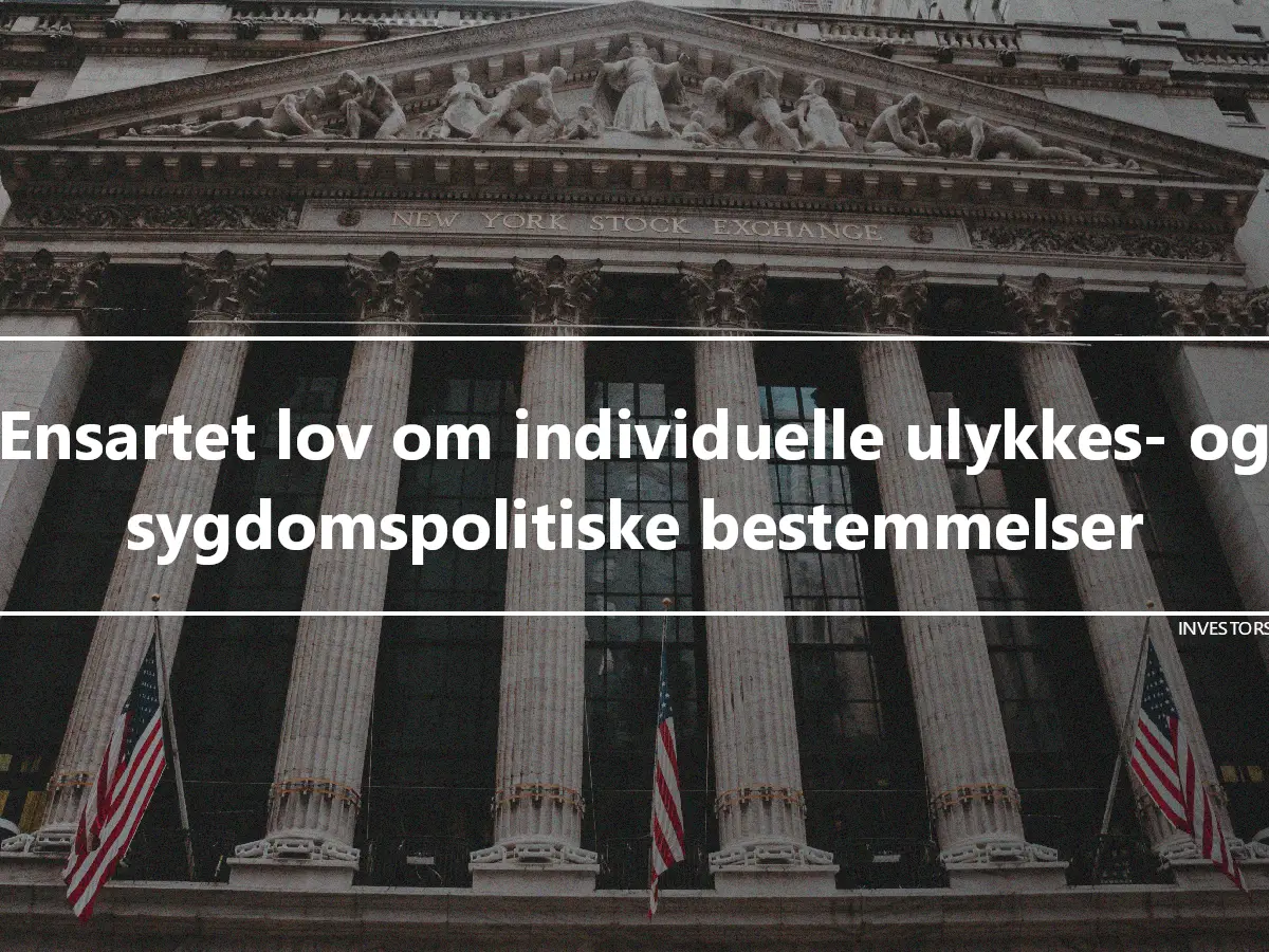 Ensartet lov om individuelle ulykkes- og sygdomspolitiske bestemmelser