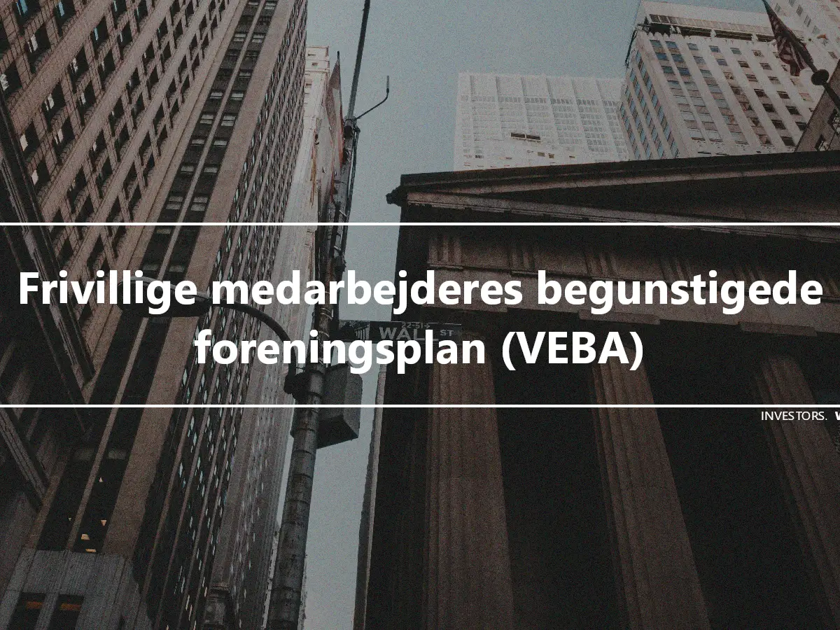 Frivillige medarbejderes begunstigede foreningsplan (VEBA)