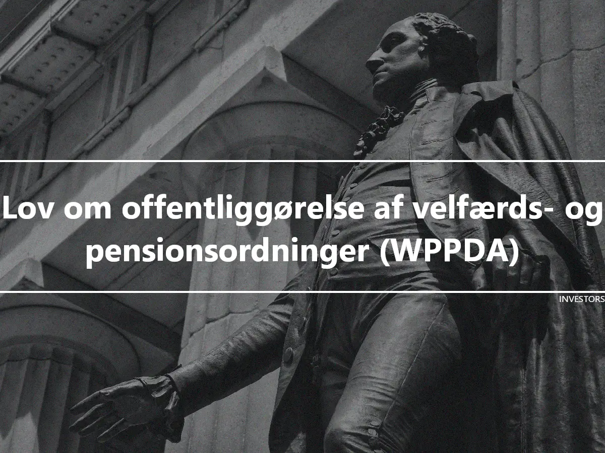 Lov om offentliggørelse af velfærds- og pensionsordninger (WPPDA)