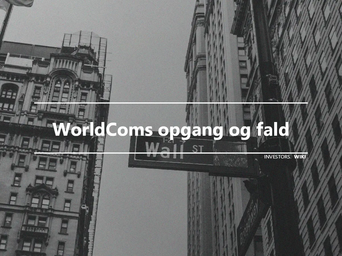 WorldComs opgang og fald