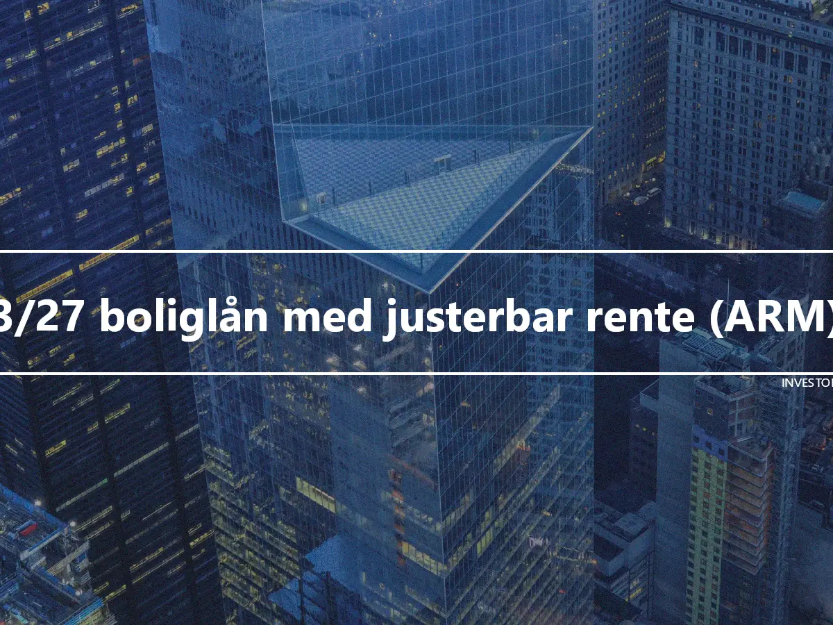 3/27 boliglån med justerbar rente (ARM)