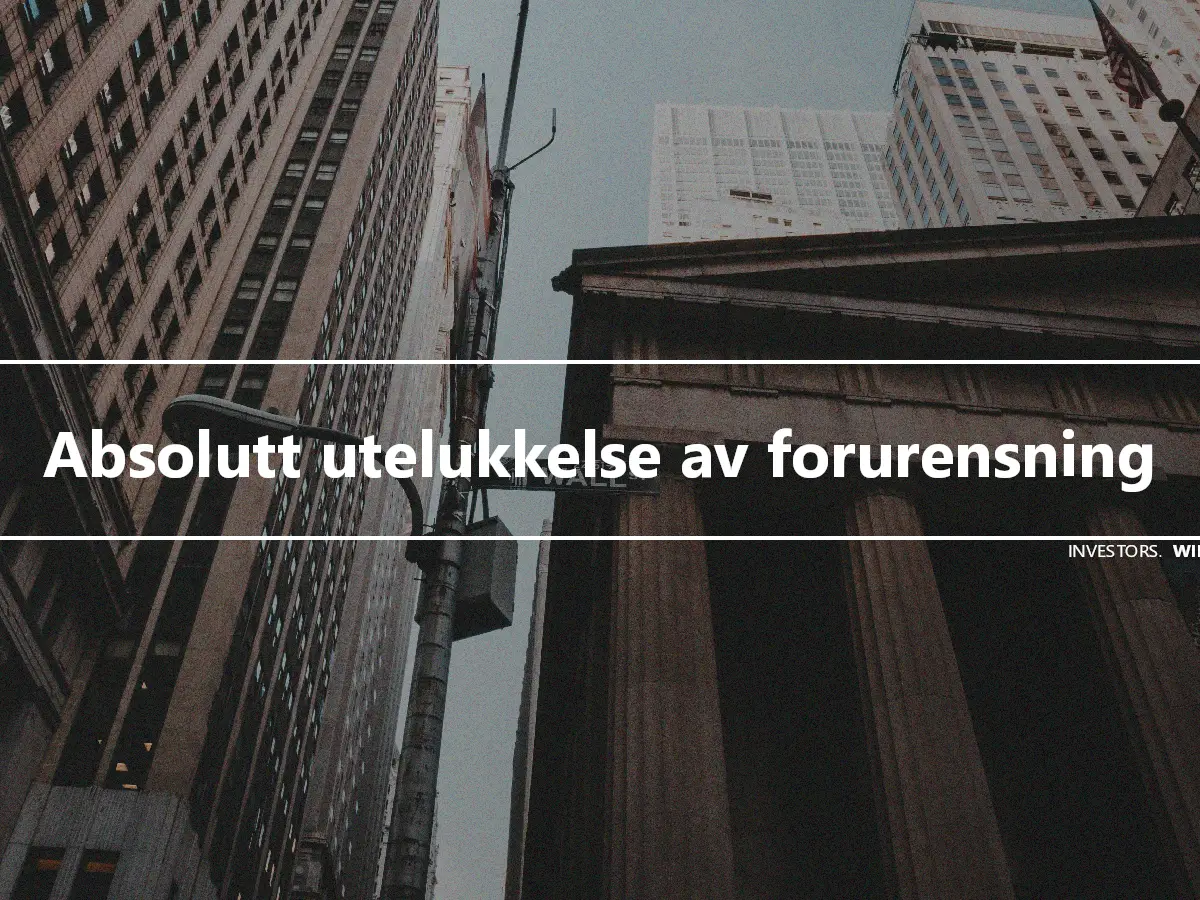 Absolutt utelukkelse av forurensning