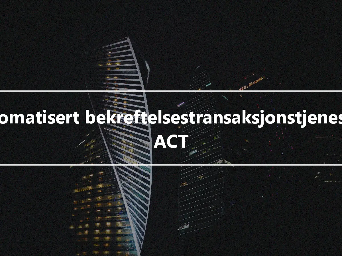 Automatisert bekreftelsestransaksjonstjeneste - ACT