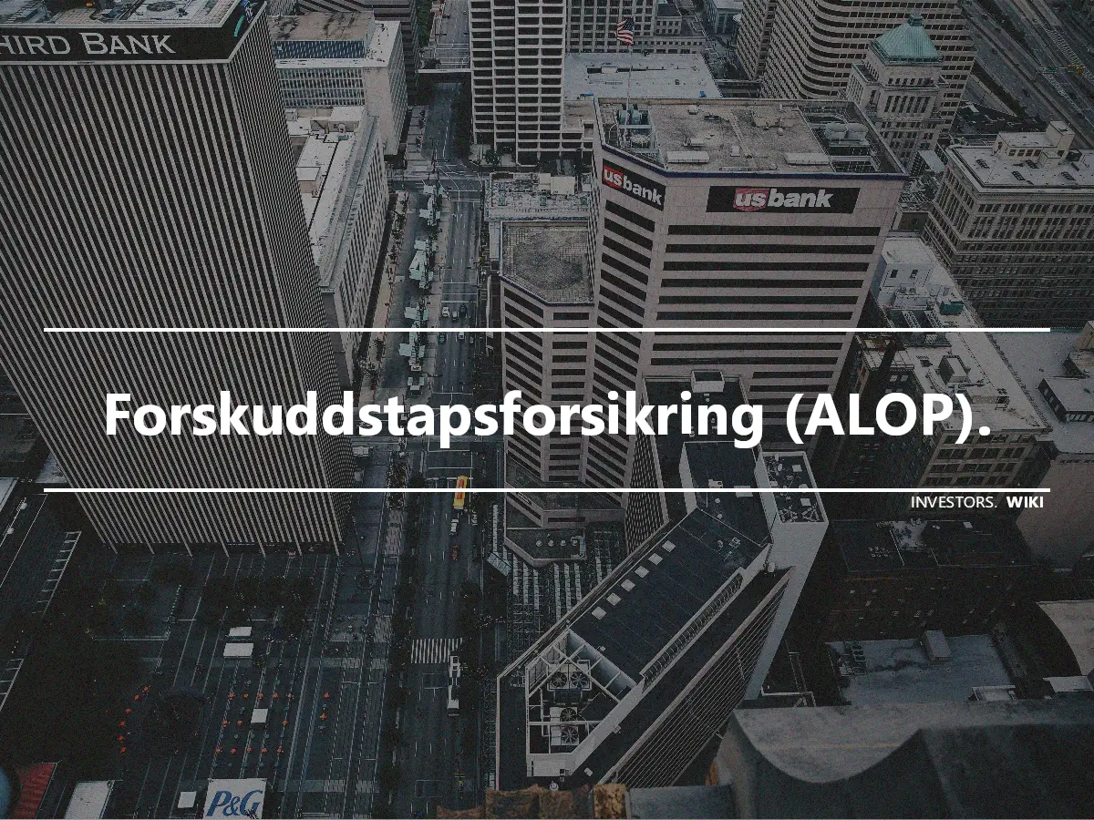 Forskuddstapsforsikring (ALOP).