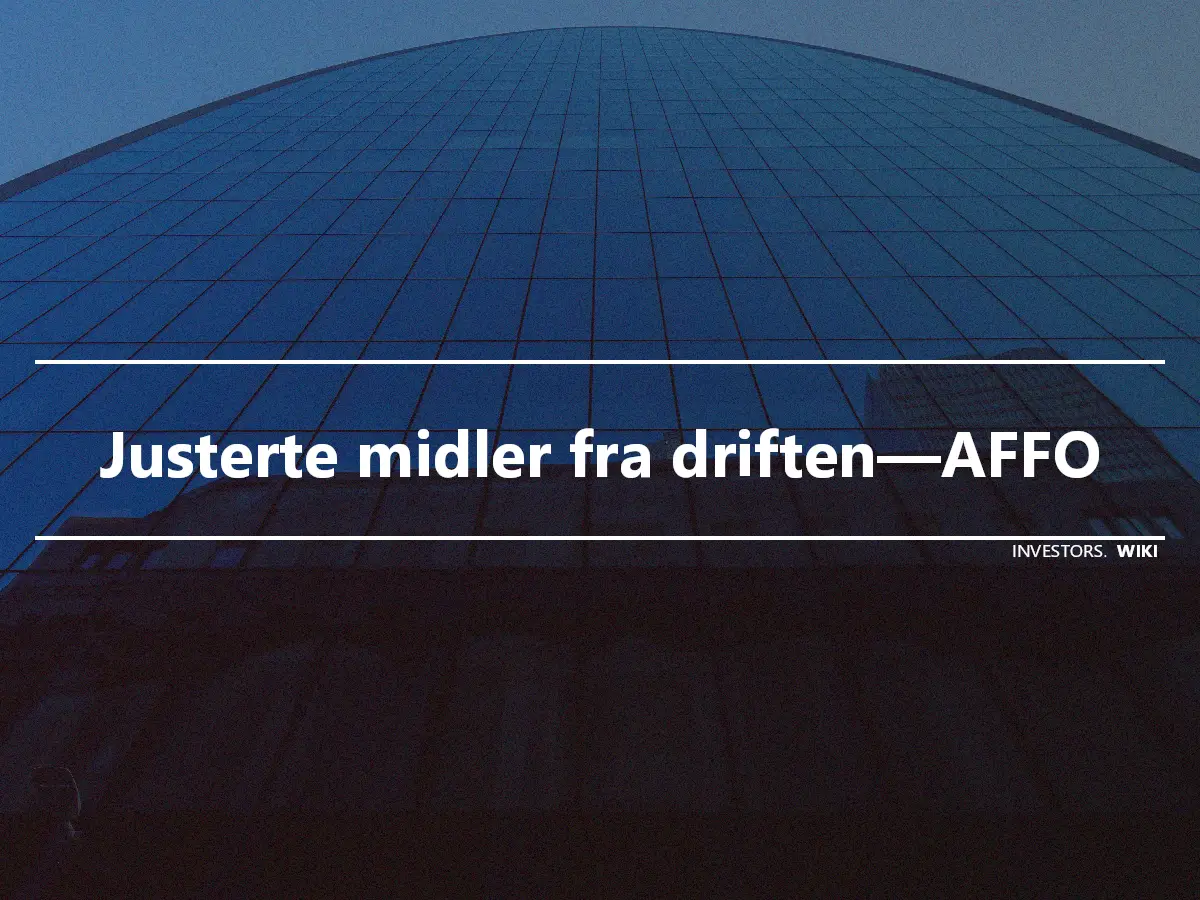 Justerte midler fra driften—AFFO