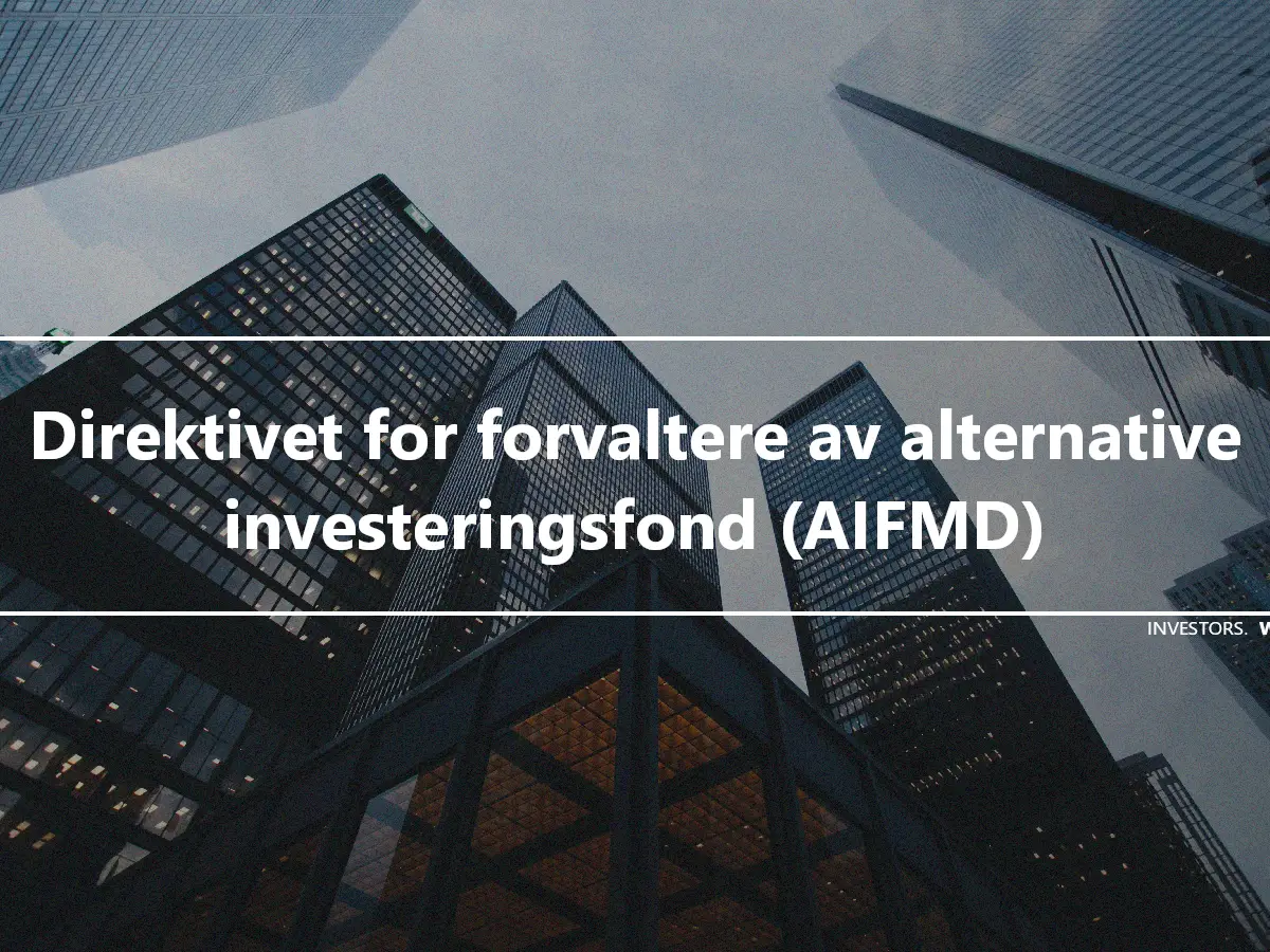 Direktivet for forvaltere av alternative investeringsfond (AIFMD)