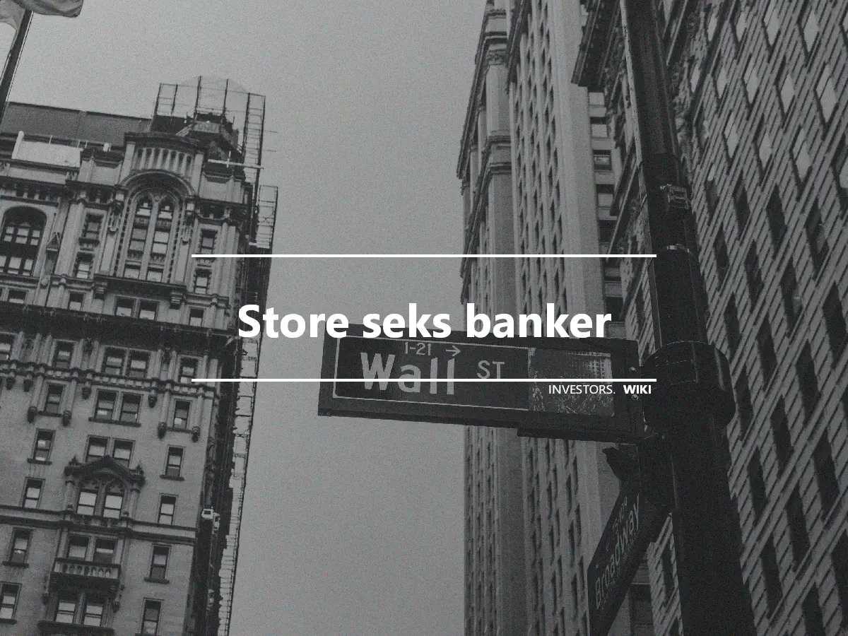 Store seks banker