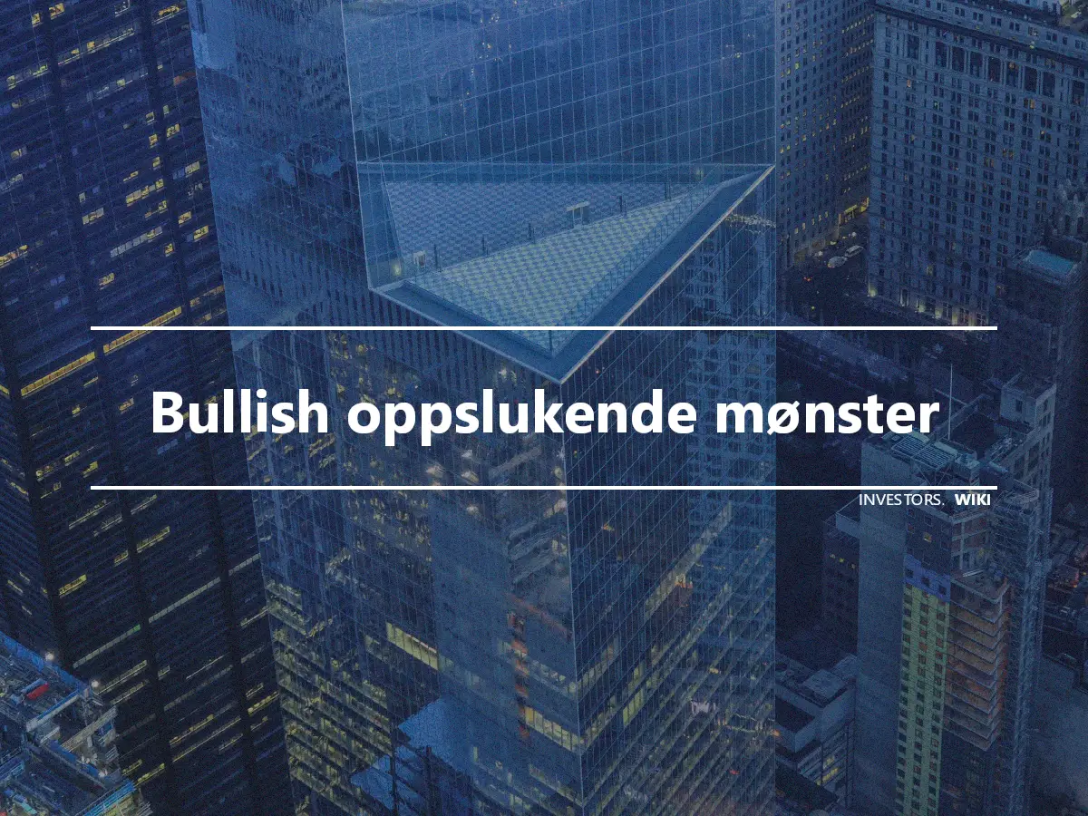 Bullish oppslukende mønster