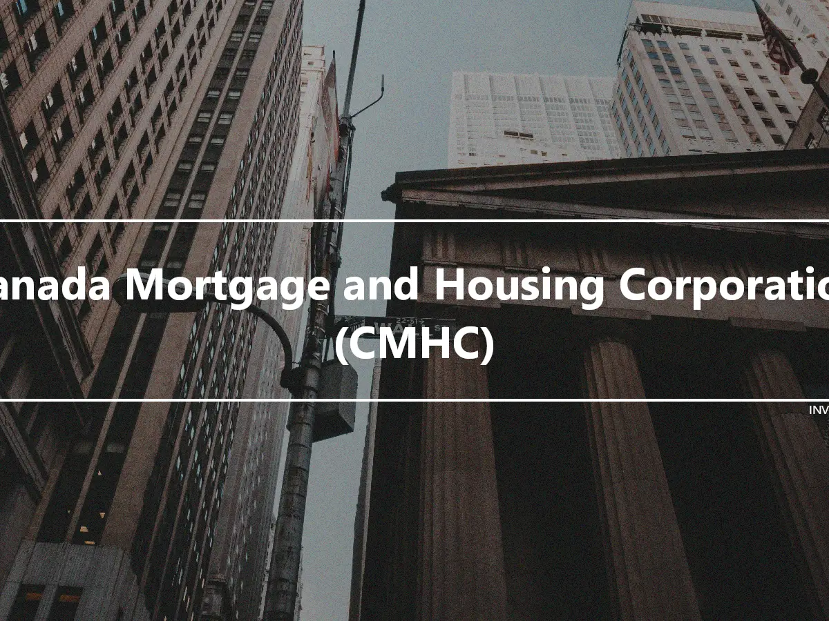 Canada Mortgage and Housing Corporation (CMHC)