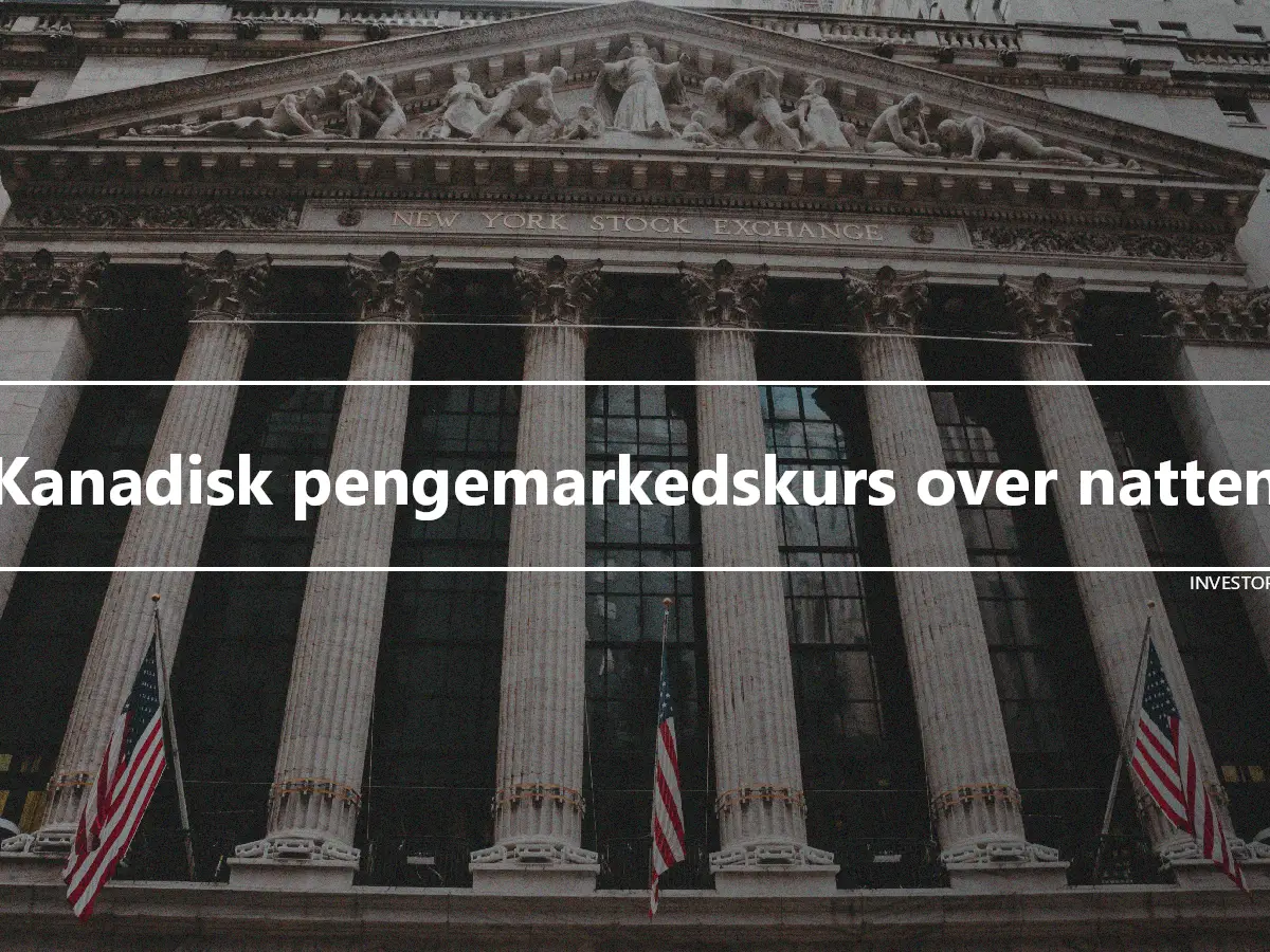 Kanadisk pengemarkedskurs over natten