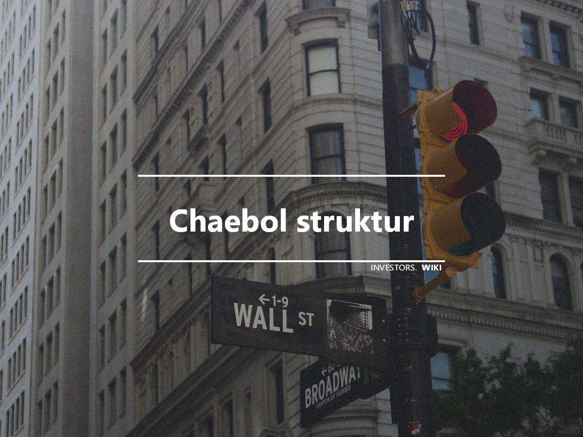 Chaebol struktur Investor's wiki