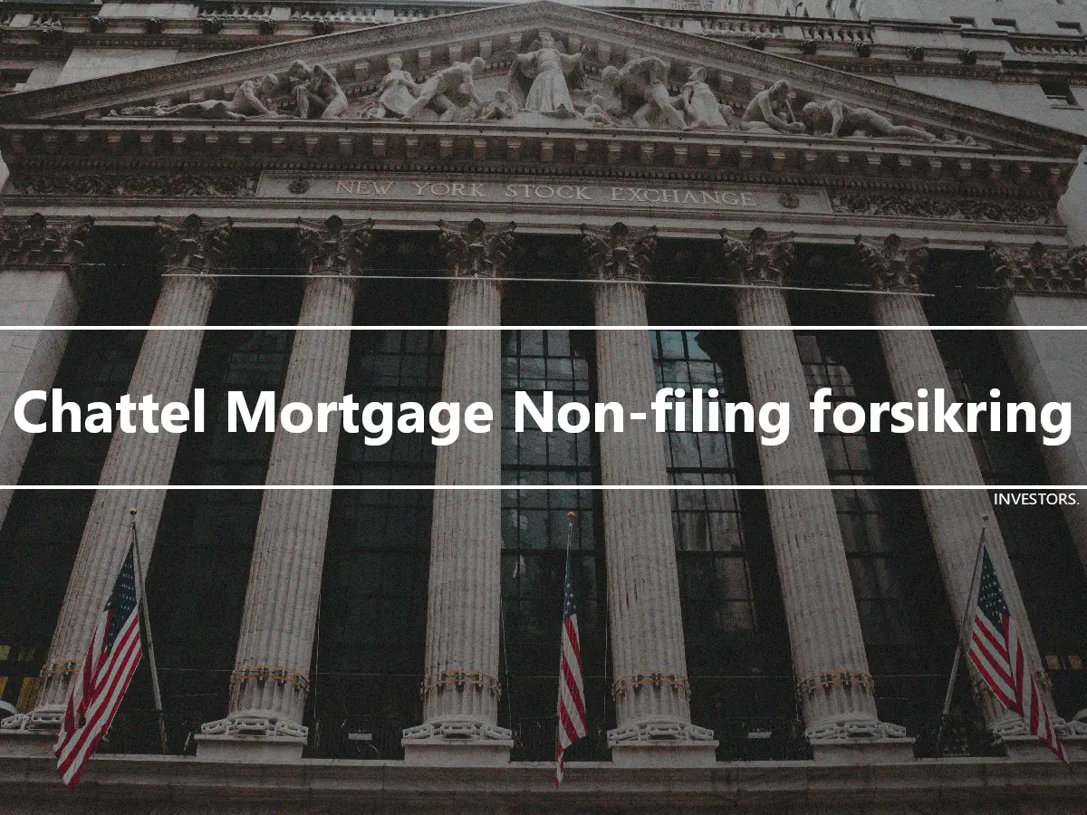 Chattel Mortgage Non-filing forsikring