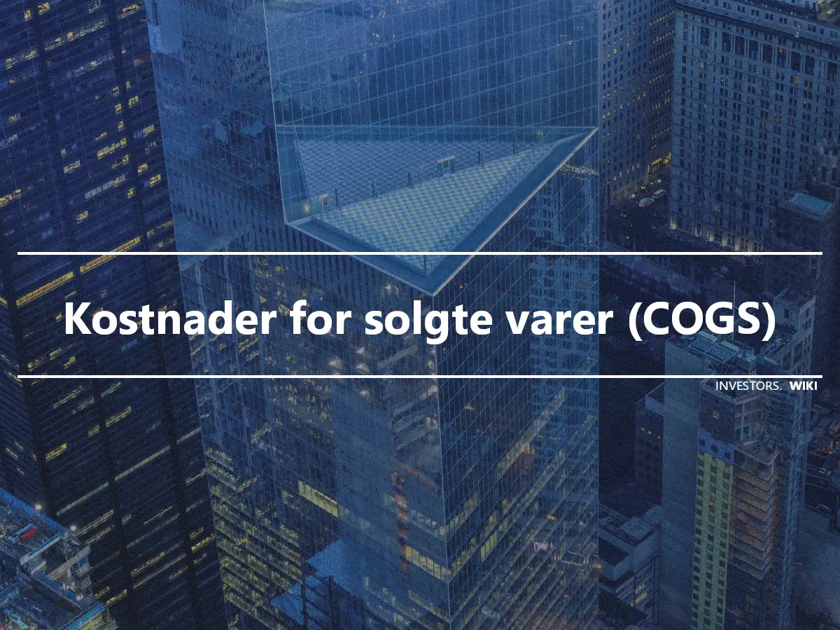 Kostnader for solgte varer (COGS)