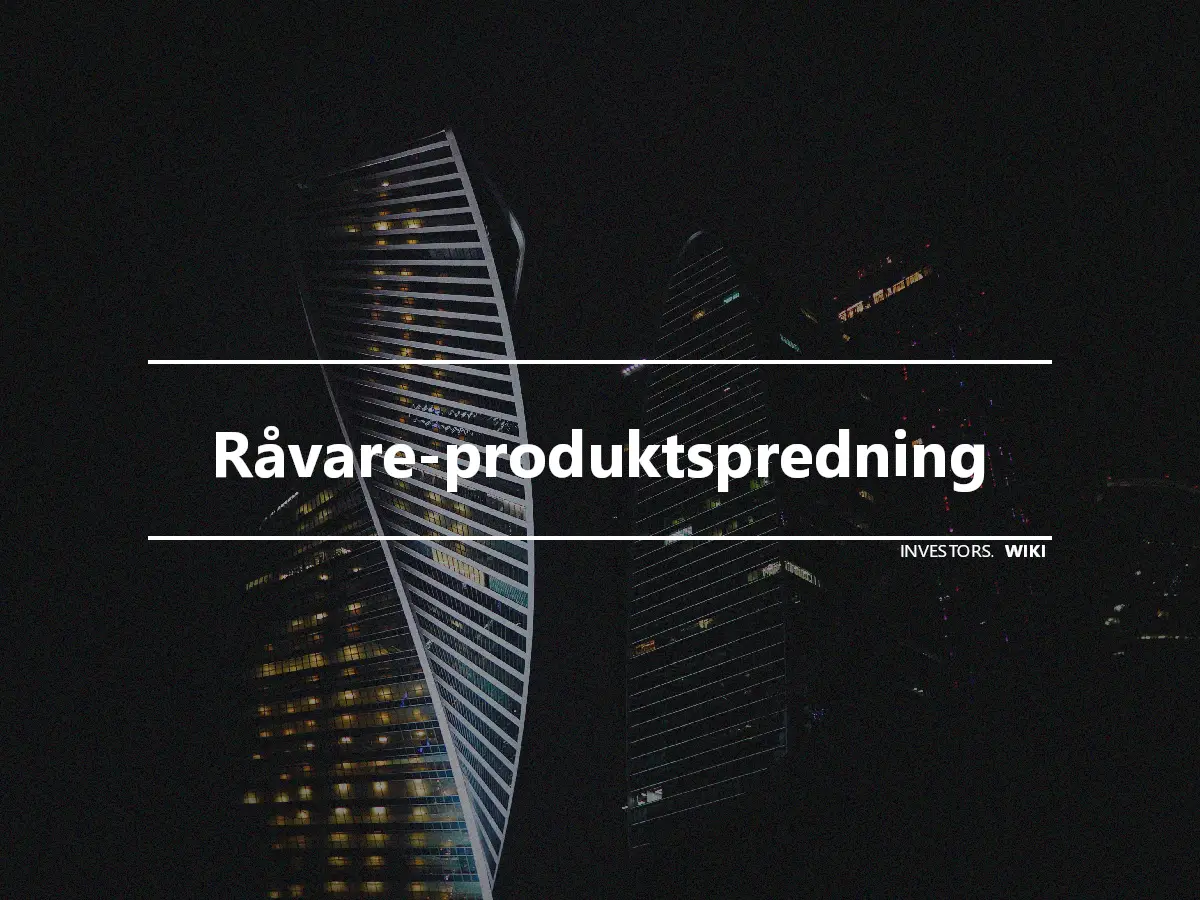 Råvare-produktspredning