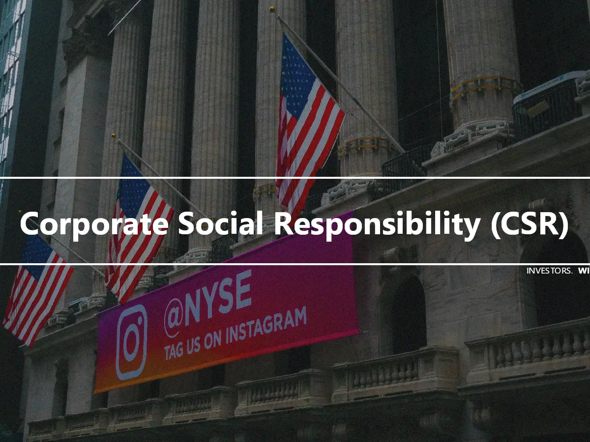 Corporate Social Responsibility (CSR)