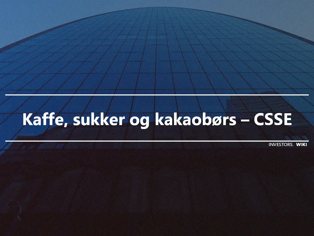 Kaffe, sukker og kakaobørs – CSSE