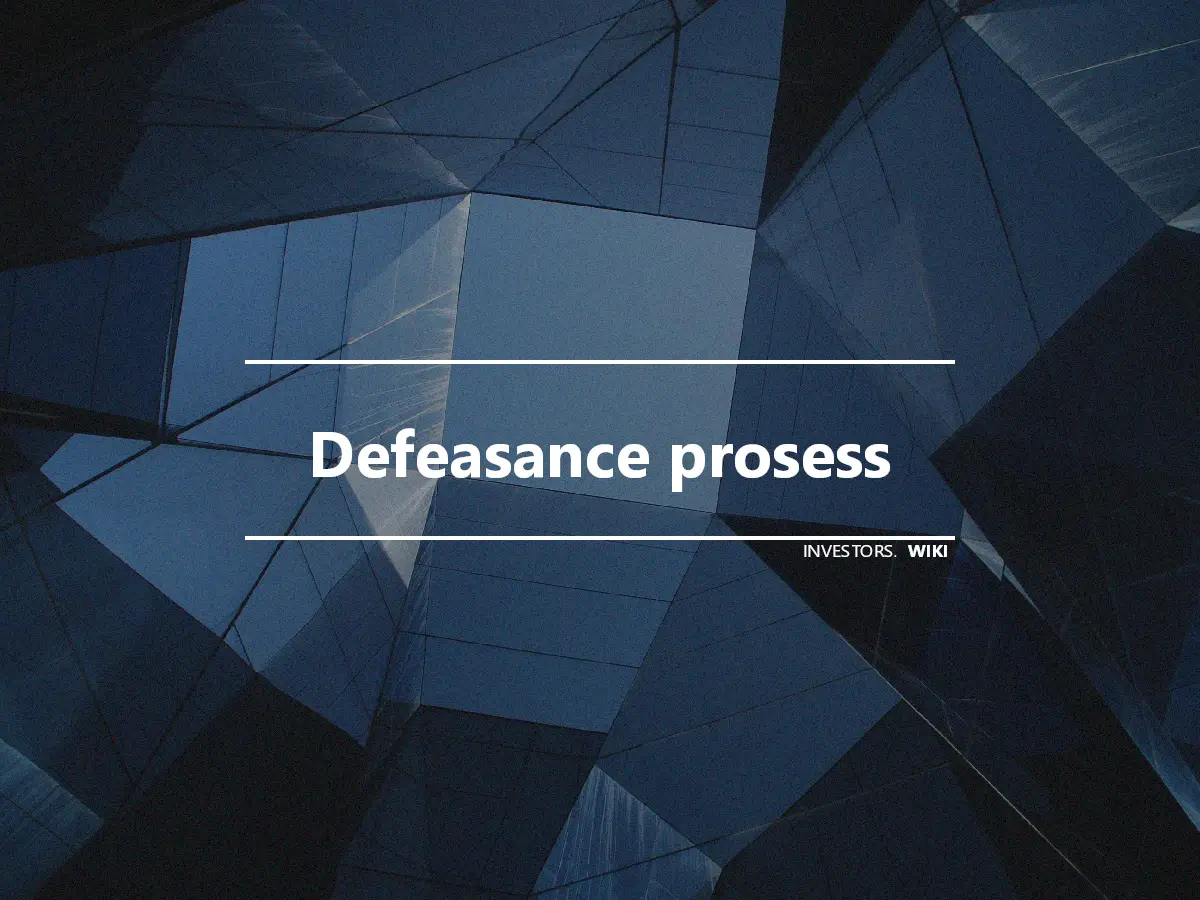 Defeasance prosess