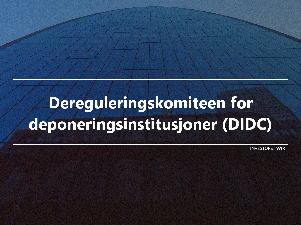 Dereguleringskomiteen for deponeringsinstitusjoner (DIDC)