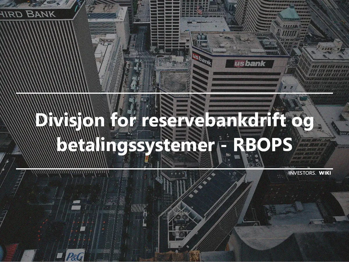 Divisjon for reservebankdrift og betalingssystemer - RBOPS