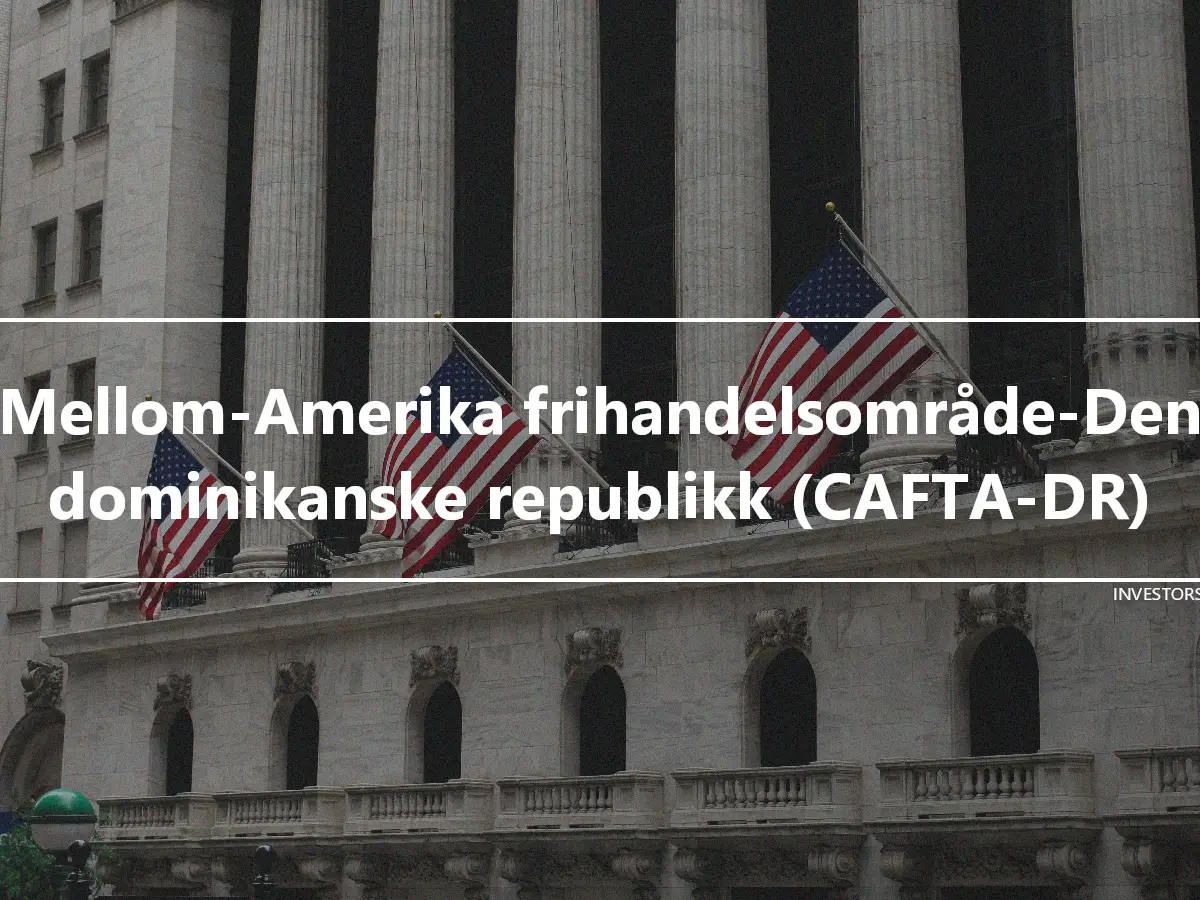 Mellom-Amerika frihandelsområde-Den dominikanske republikk (CAFTA-DR)