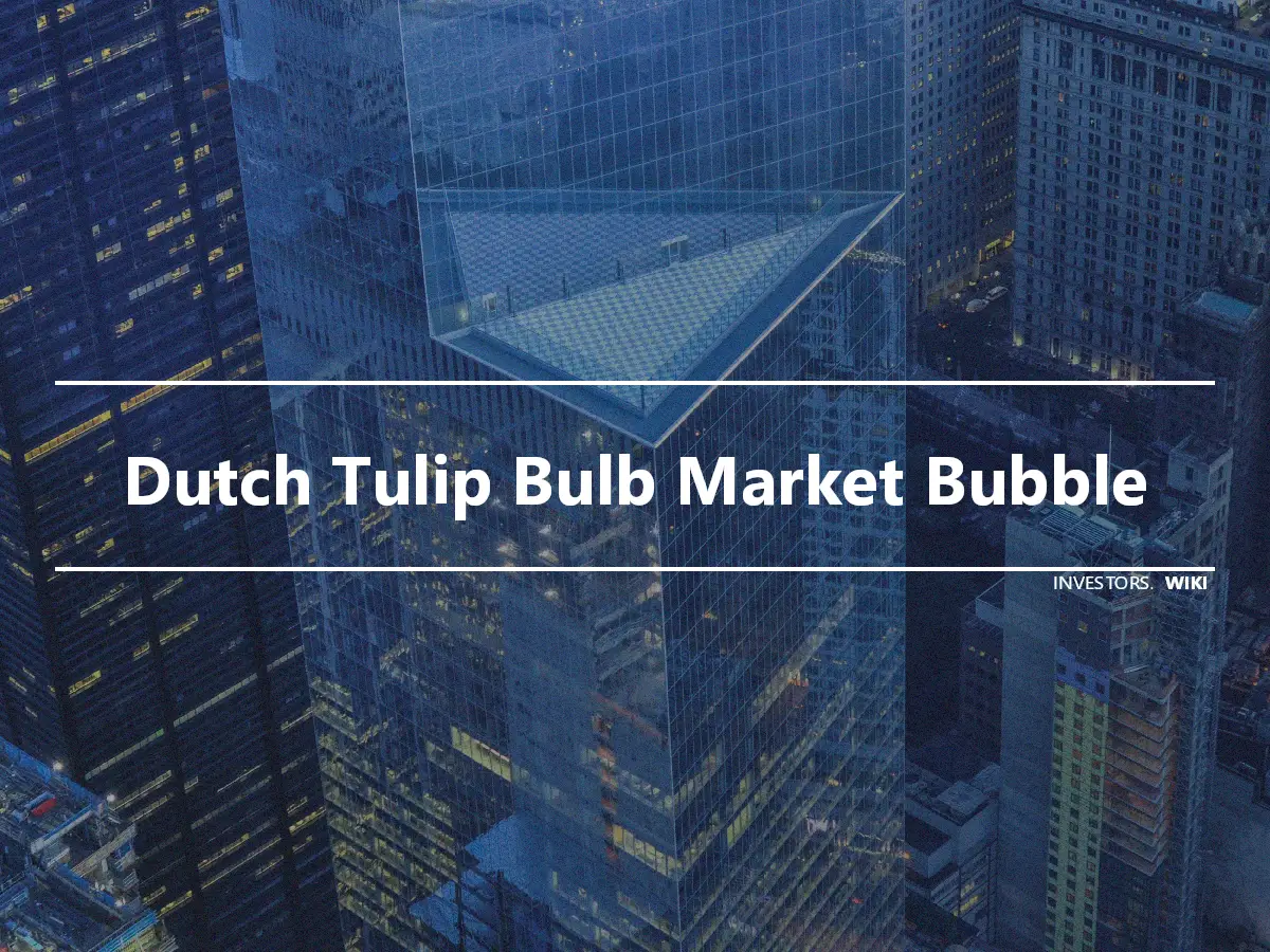 Dutch Tulip Bulb Market Bubble