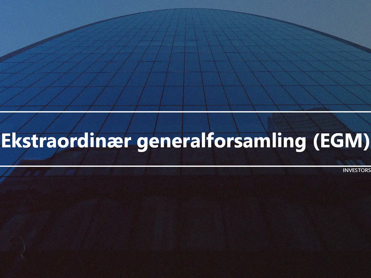 Ekstraordinær generalforsamling (EGM)