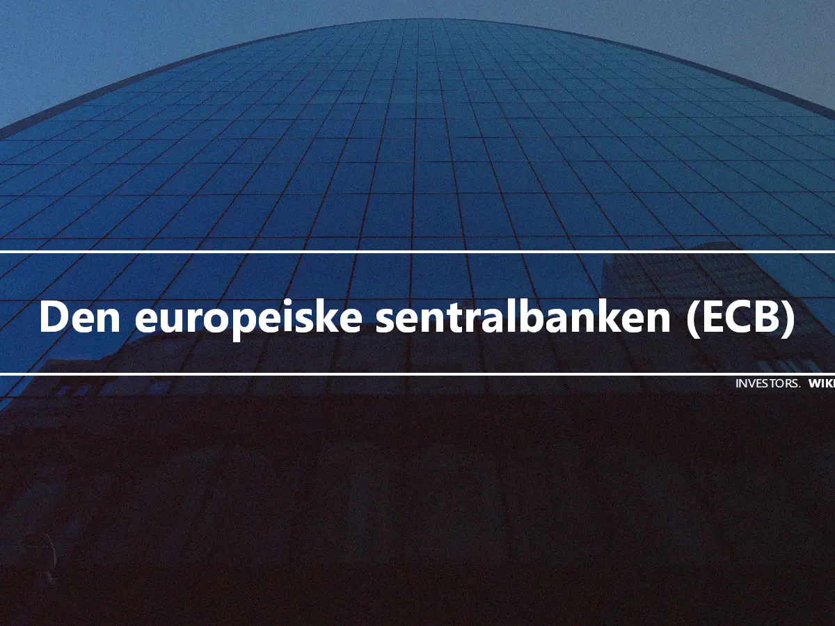 Den europeiske sentralbanken (ECB)