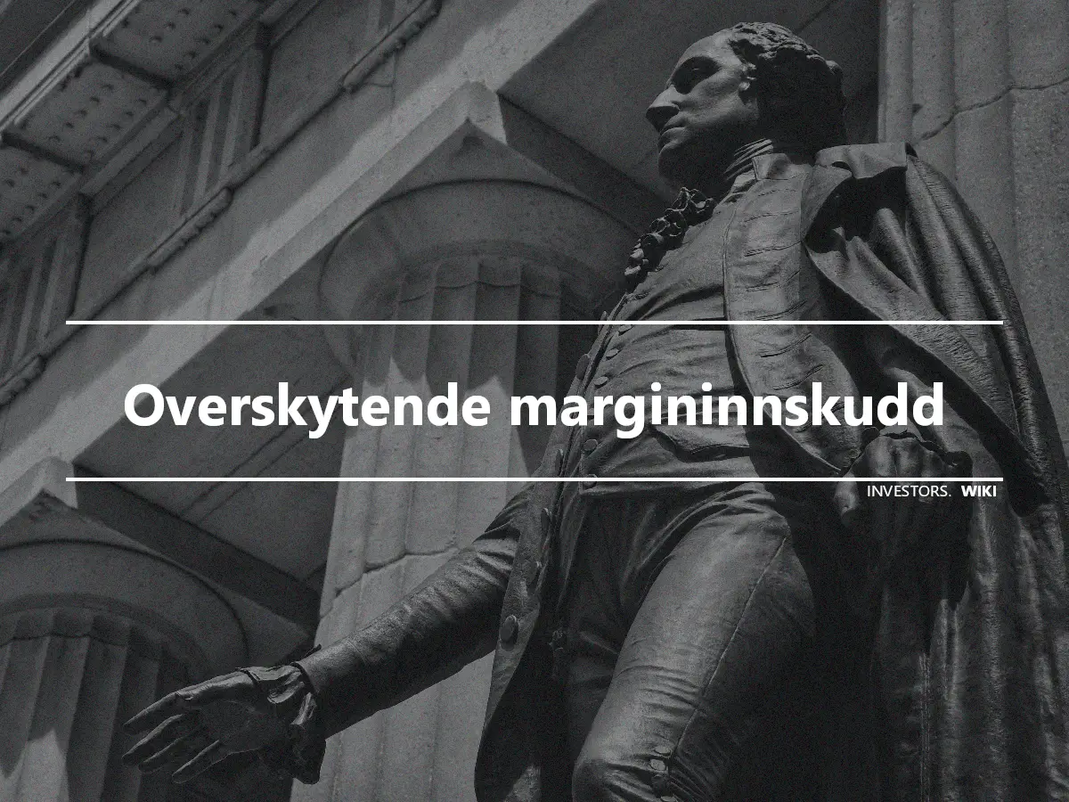 Overskytende margininnskudd