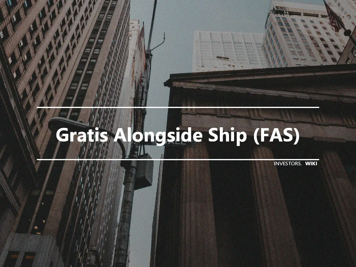 Gratis Alongside Ship (FAS)