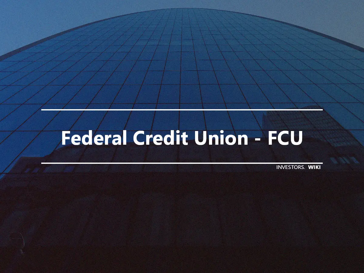 Federal Credit Union - FCU