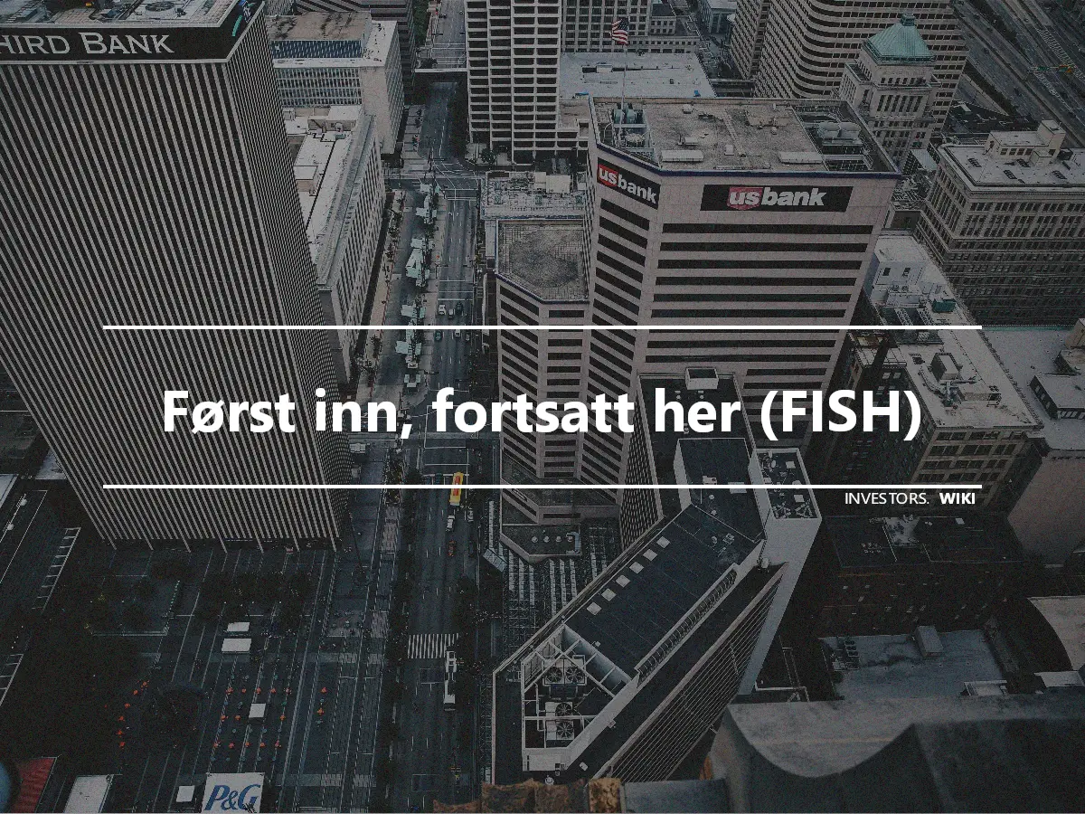 Først inn, fortsatt her (FISH)