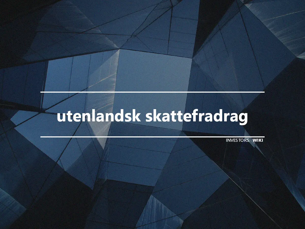 utenlandsk skattefradrag