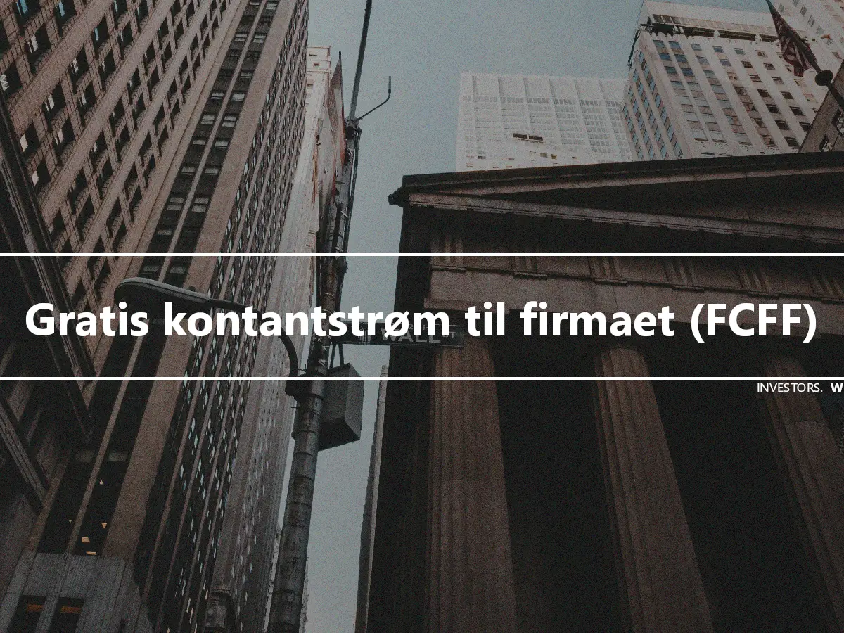 Gratis kontantstrøm til firmaet (FCFF)