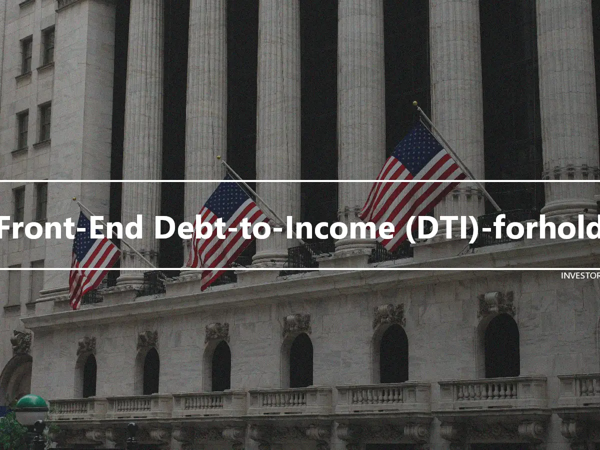 Front-End Debt-to-Income (DTI)-forhold