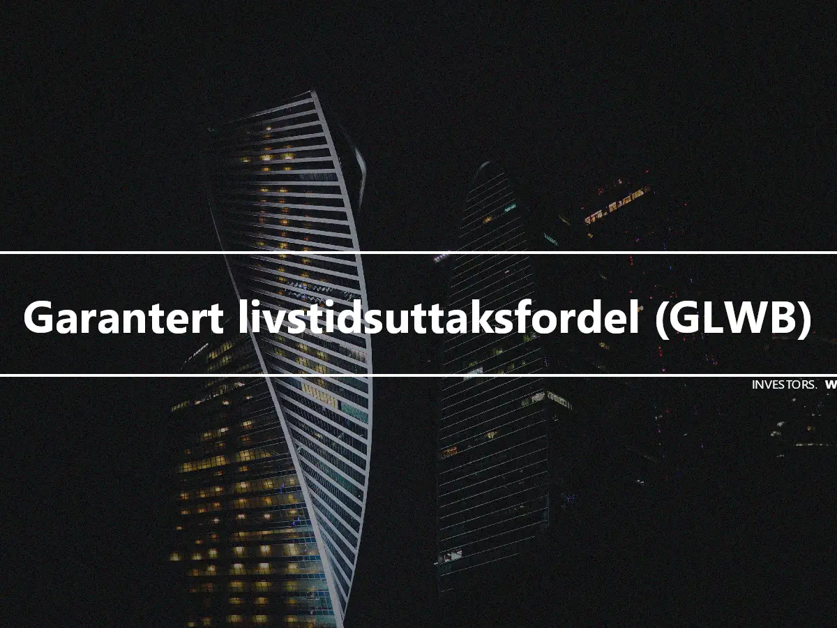 Garantert livstidsuttaksfordel (GLWB)