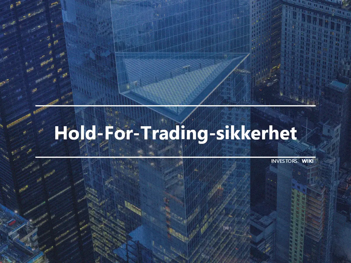 Hold-For-Trading-sikkerhet