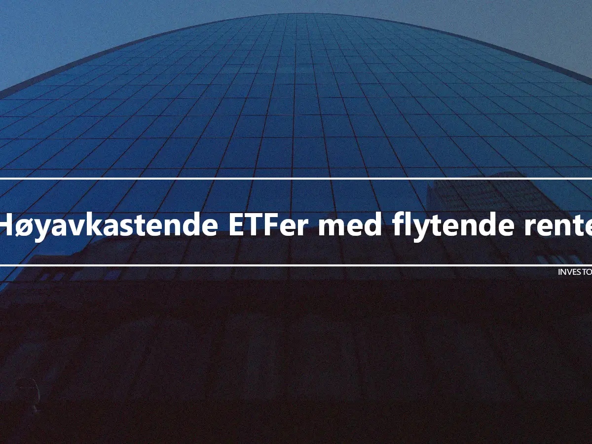 Høyavkastende ETFer med flytende rente