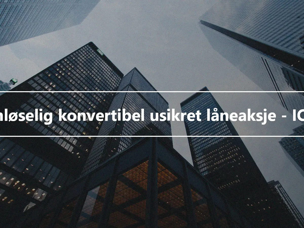 Uinnløselig konvertibel usikret låneaksje - ICULS