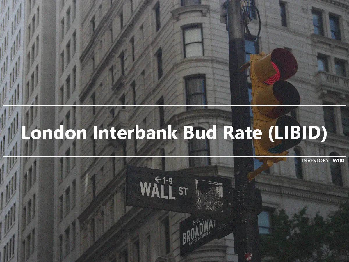 London Interbank Bud Rate (LIBID)