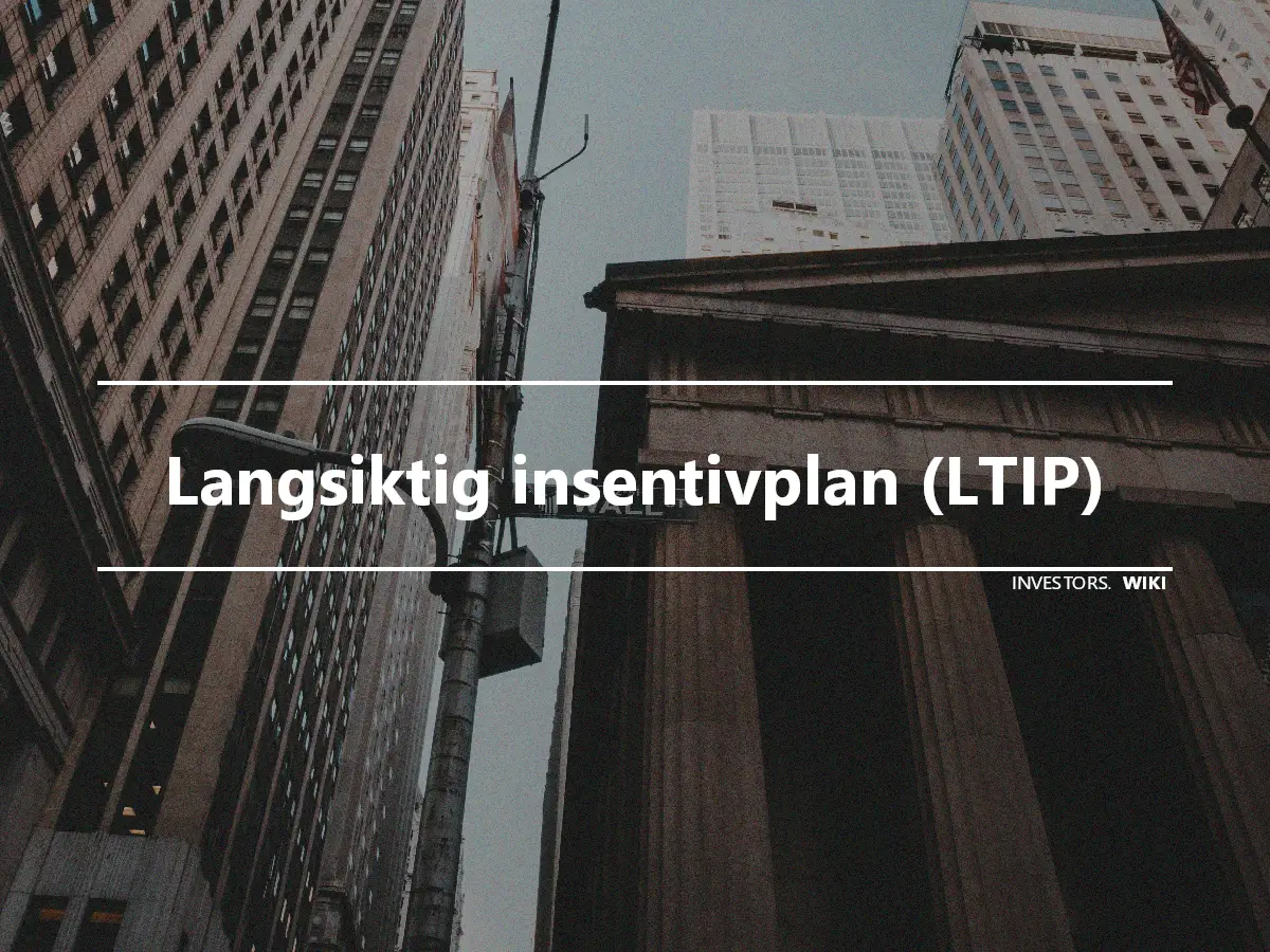 Langsiktig insentivplan (LTIP)