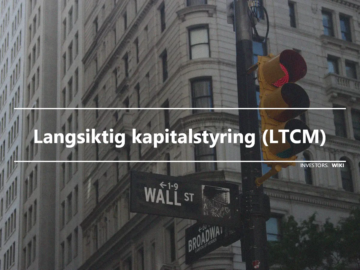 Langsiktig kapitalstyring (LTCM)