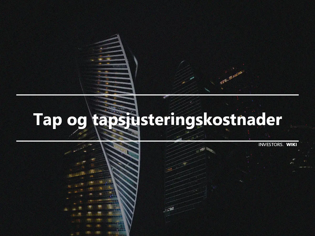 Tap og tapsjusteringskostnader