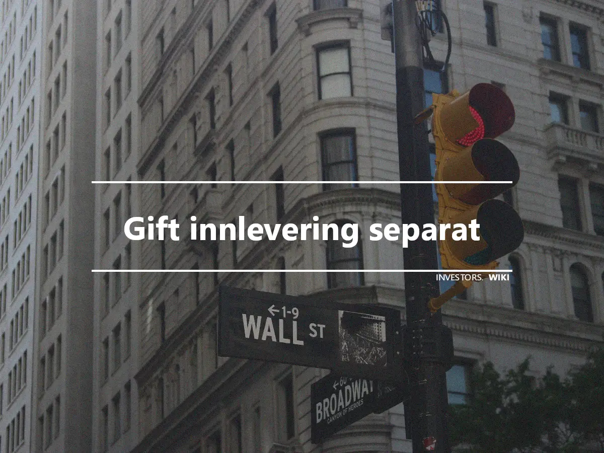 Gift innlevering separat