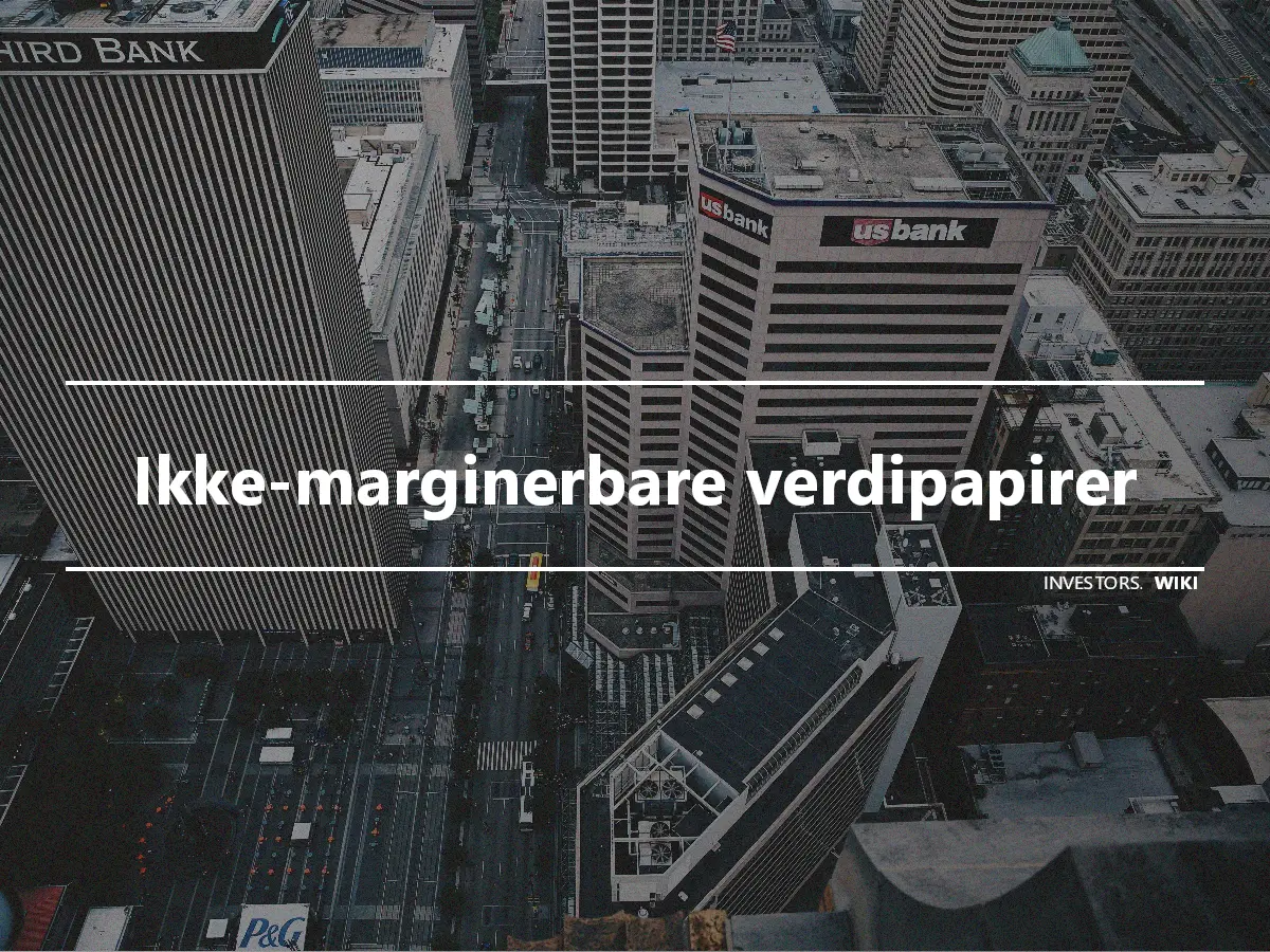 Ikke-marginerbare verdipapirer