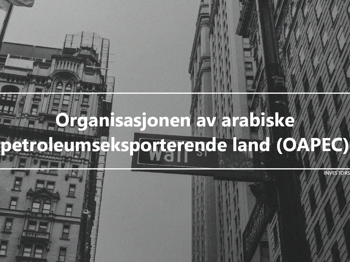 Organisasjonen av arabiske petroleumseksporterende land (OAPEC)