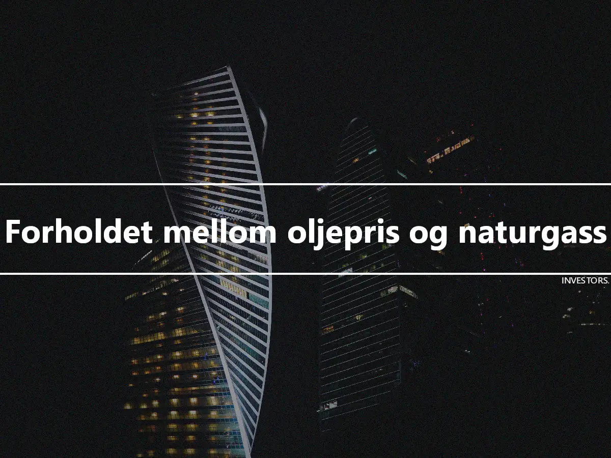 Forholdet mellom oljepris og naturgass